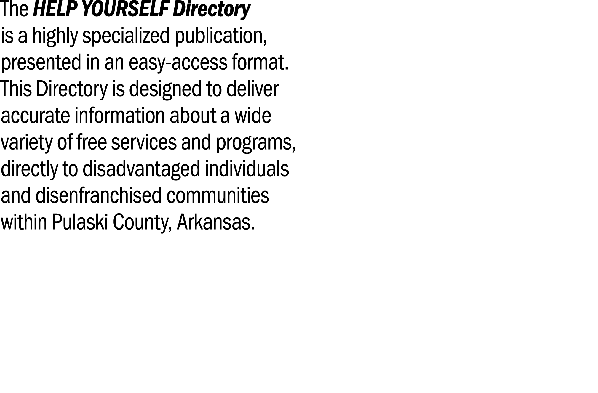 The HELP YOURSELF Directory is a highly specialized publication, presented in an easy access format. This Directory i...